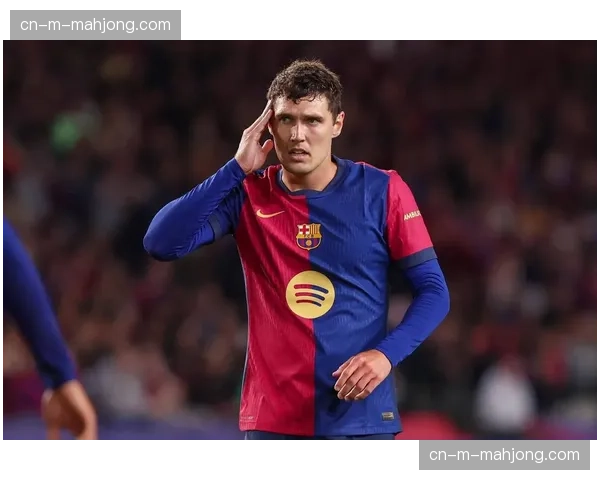 克里斯滕森长期伤停 巴萨后防深度迎来年轻中卫考验 克里斯滕森长期伤停 巴萨后防深度迎来年轻中卫考验